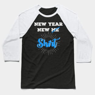 New Year New Shirt Baseball T-Shirt